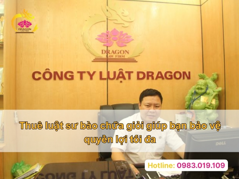 Thuê luật sư bào chữa giỏi giúp bạn bảo vệ quyền lợi tối đa